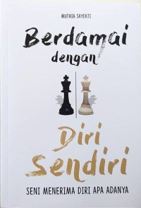 Berdamai dengan diri sendiri : seni menerima apa adanya