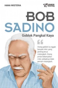 Bob Sadino: goblok pangkal kaya