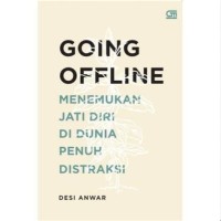 Going offline : menemukan jatidiri di dunia penuh distraksi
