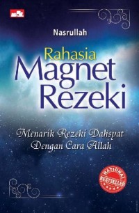 Rahasia magnet rezeki : menarik rezeki dahyat dengan cara Allah