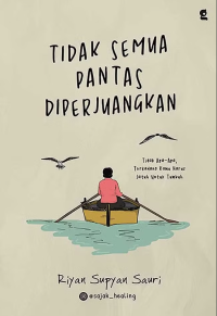 Tidak semua pantas diperjuangkan